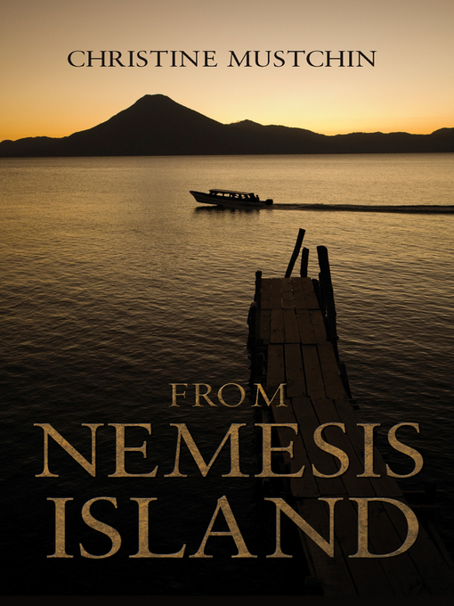 Title details for From Nemesis Island by Christine Mustchin - Available